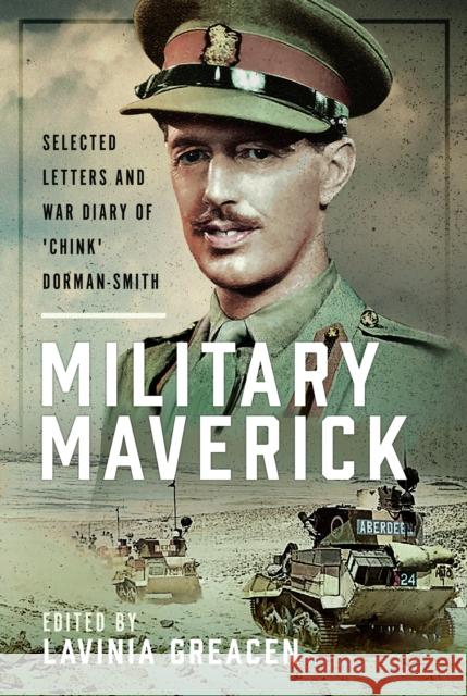 Military Maverick: Selected Letters and War Diary of 'Chink' Dorman-Smith Lavinia Greacen 9781036102272 Pen & Sword Military - książka