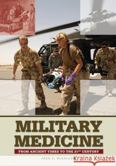 Military Medicine: From Ancient Times to the 21st Century McCallum, Jack E. 9781851096930 ABC-Clio - książka