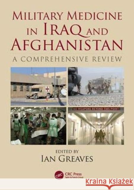 Military Medicine in Iraq and Afghanistan: A Comprehensive Review Ian Greaves 9781138554238 CRC Press - książka