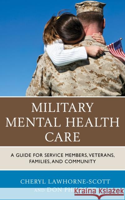 Military Mental Health Care: A Guide for Service Members, Veterans, Families, and Community Lawhorne-Scott, Cheryl 9781442220935 Rowman & Littlefield Publishers - książka