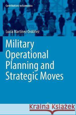 Military Operational Planning and Strategic Moves Lucia Martine 9783319858289 Springer - książka