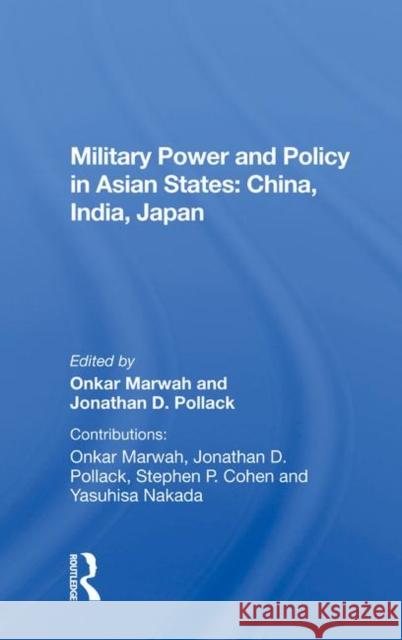 Military Power and Policy in Asian States: China, India, Japan: China, India, Japan Marwah, Onkar 9780367020941 Taylor and Francis - książka