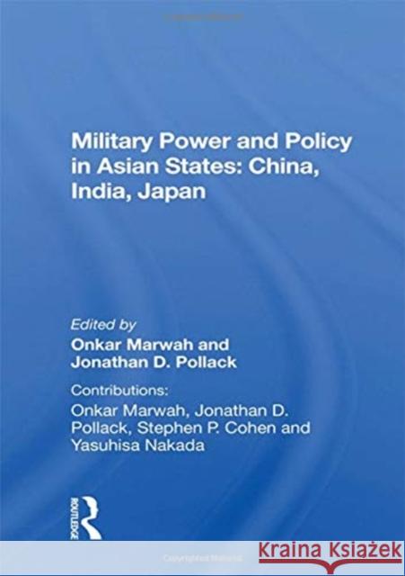 Military Power and Policy in Asian States: China, India, Japan: China, India, Japan Marwah, Onkar 9780367170813 Routledge - książka
