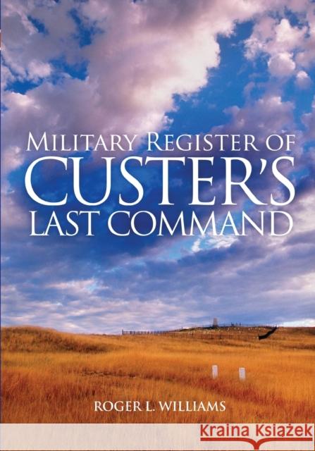 Military Register of Custer's Last Command Roger L. Williams 9780806142746 University of Oklahoma Press - książka