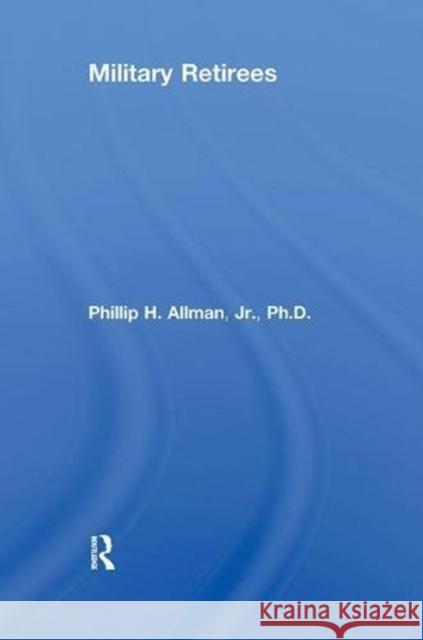 Military Retirees: An Analysis of Their Settlement in Foreign Lands with Emphasis on Central America and Mexico Allman, Phillip 9781138512184 Routledge - książka