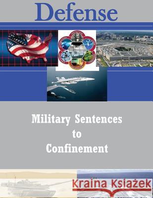 Military Sentences to Confinement: Army Regulation 633-30: AFR 125-30 U. S. Department of Theair Force 9781544691565 Createspace Independent Publishing Platform - książka