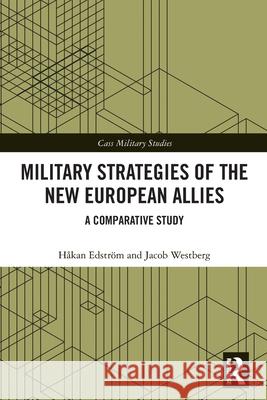 Military Strategies of the New European Allies: A Comparative Study H?kan Edstr?m Jacob Westberg 9781032286952 Routledge - książka