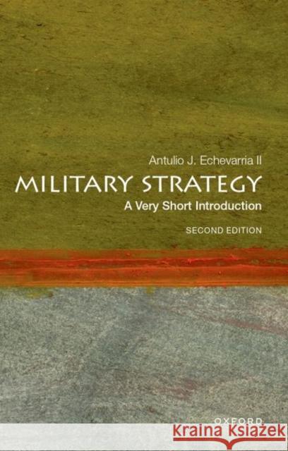 Military Strategy: A Very Short Introduction Antulio J. (Professor of Strategy and General Douglas MacArthur Chair of Research, Professor of Strategy and General Dou 9780197760154 OUP USA - książka