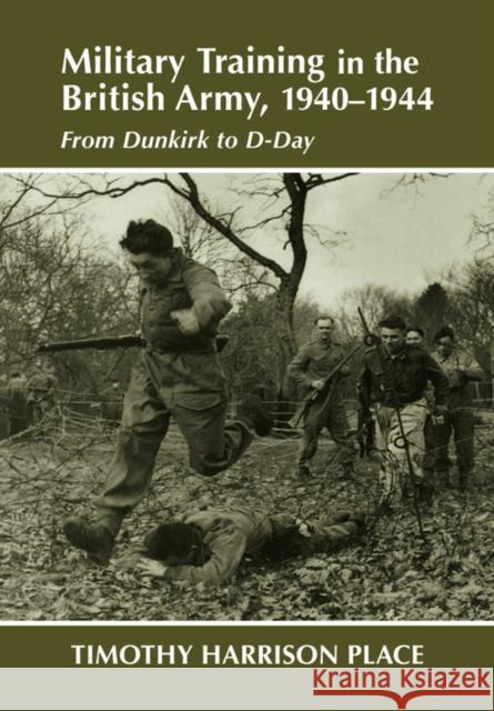 Military Training in the British Army, 1940-1944: From Dunkirk to D-Day Place, Timothy Harrison 9780714680910 Frank Cass Publishers - książka