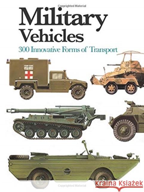 Military Vehicles: 300 Innovative Forms of Transport Chris McNab 9781782743255 Amber Books Ltd - książka