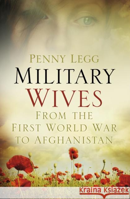 Military Wives: From the First World War to Afghanistan Legg, Penny 9780752491073 The History Press Ltd - książka