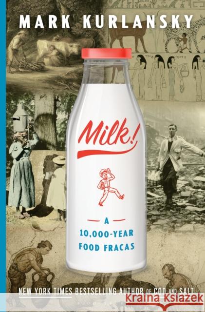 Milk!: A 10,000-Year Food Fracas Kurlansky, Mark 9781632863829 Bloomsbury Publishing USA - książka