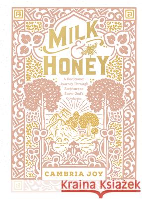 Milk and Honey: A Devotional Journey Through Scripture to Savor God\'s Goodness Cambria Joy Dam-Mikkelsen 9780736978088 Harvest House Publishers,U.S. - książka