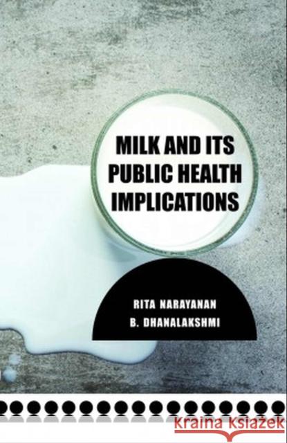Milk and Its Public Health Implications Rita Narayanan & B.Dhanalakshmi 9788119235100 New India Publishing Agency - książka