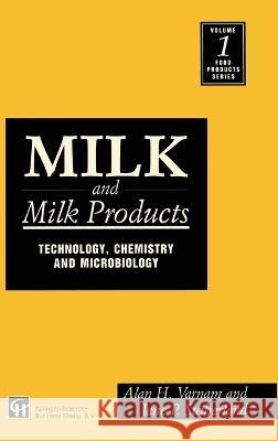 Milk and Milk Products: Technology, Chemistry and Microbiology Alan H. Varnam, J. P. Sutherland 9780412457302 Aspen Publishers - książka