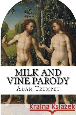 Milk and Vine Parody Mr Adam Trumpet Mr Steve Trumpet 9781979752930 Createspace Independent Publishing Platform - książka