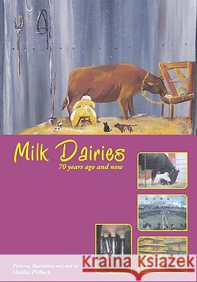Milk Dairies: 70 years ago and now Philbeck, Martha 9781450518970 Createspace - książka