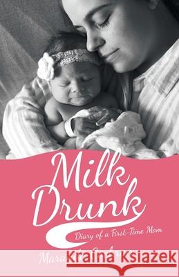 Milk Drunk: Diary of a First-Time Mom Maranda Cochran 9781973672739 WestBow Press - książka