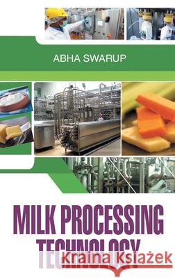Milk Processing Technology Abha Swarup 9789350562833 Discovery Publishing House Pvt Ltd - książka