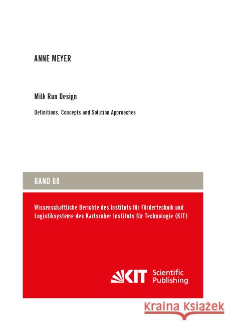 Milk Run Design: Definitions, Concepts and Solution Approaches : Dissertationsschrift Meyer, Anne 9783731505662 KIT Scientific Publishing - książka