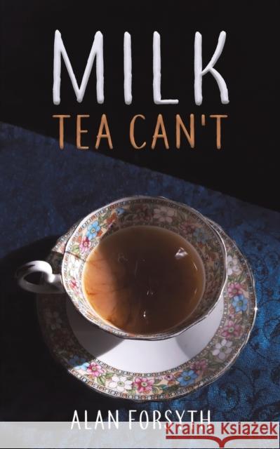 Milk Tea Can't Alan Forsyth 9781398443822 Austin Macauley Publishers - książka