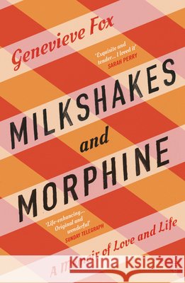 Milkshakes and Morphine: A Memoir of Love and Life Genevieve (Author) Fox 9781784706692 Vintage Publishing - książka