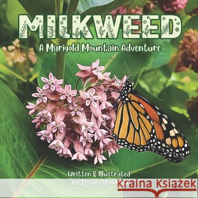 Milkweed: A Marigold Mountain Adventure Jessica Vendetti   9781959937074 Stone Unicorn Press - książka