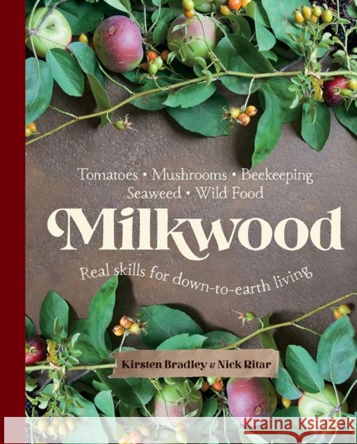 Milkwood: Real skills for down-to-earth living Nick Ritar 9781743365106 Murdoch Books - książka