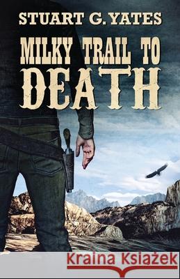 Milky Trail To Death Stuart G Yates 9784867506776 Next Chapter - książka