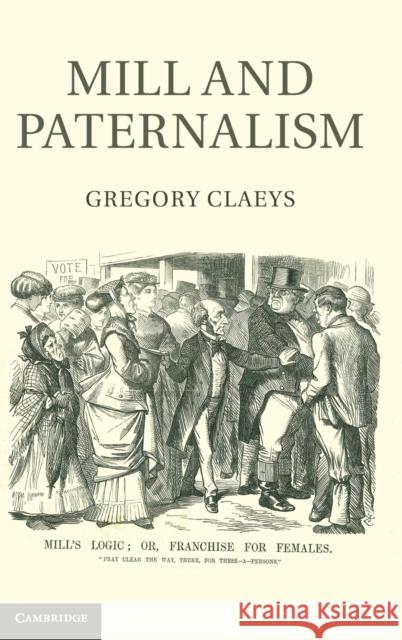 Mill and Paternalism Gregory Claeys 9780521761086  - książka