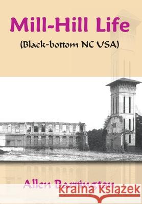 Mill-Hill Life: (Black-Bottom Nc Usa) Barrington, Allen 9781418444235 Authorhouse - książka