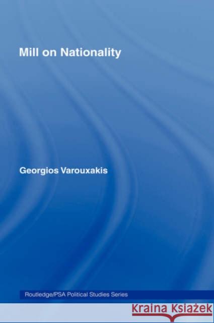 Mill on Nationality Georgios Varouxakis G. Varouxakis Varouxakis Geor 9780415249683 Routledge - książka