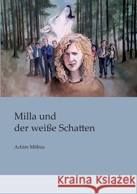 Milla und der weiße Schatten Achim Möbus 9783751944717 Books on Demand - książka