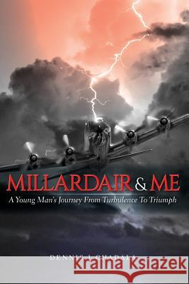 Millardair and Me: A Young Man's Journey from Turbulence to Triumph Dennis J. Chadala 9781773706160 1193498 Ontario Limited - książka