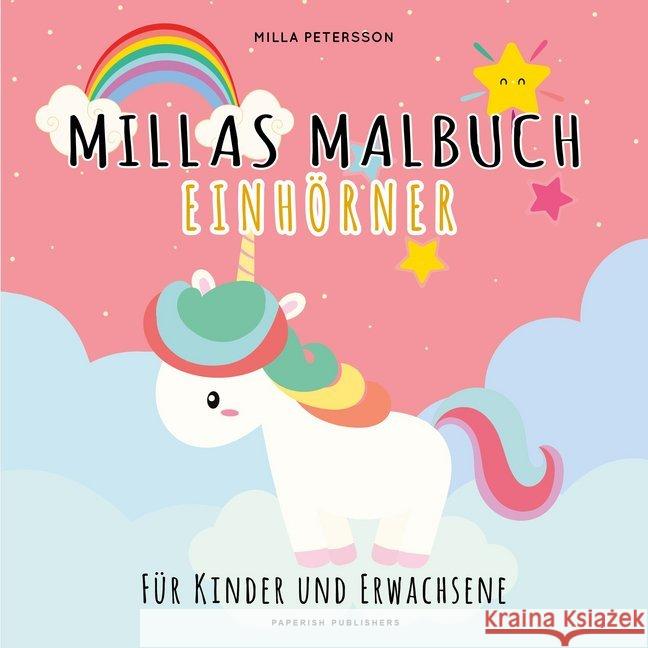 Millas Malbuch - Einhörner : Für Kinder und Erwachsene Petersson, Milla 9783946739876 PAPERISH Verlag - książka