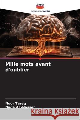 Mille mots avant d'oublier Tareq, Noor, Al-Nasser, Nada 9786202428460 Editions Notre Savoir - książka