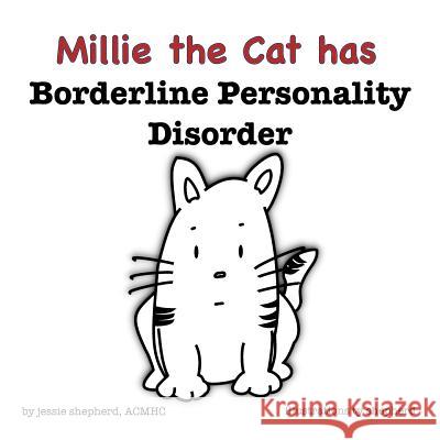 Mille the Cat has Borderline Personality Disorder Jessie Shepherd, Ty Shepherd 9781943880102 Bluefox Press - książka