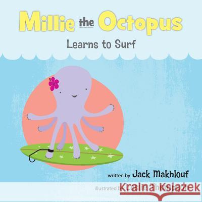 Mille the Octopus Learn to Surf Jack Makhlouf Leslie Thompson 9780984329755 Octobooks - książka