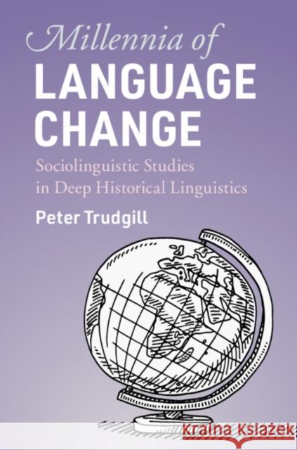 Millennia of Language Change: Sociolinguistic Studies in Deep Historical Linguistics Peter Trudgill 9781108477390 Cambridge University Press - książka