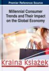 Millennial Consumer Trends and Their Impact on the Global Economy PANDIT   CHAKRABORTY 9781799844297 IGI Global