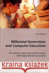 Millennial Generation and Computer Education Li-Jen Shannon 9783639042979 VDM VERLAG DR. MULLER AKTIENGESELLSCHAFT & CO - książka