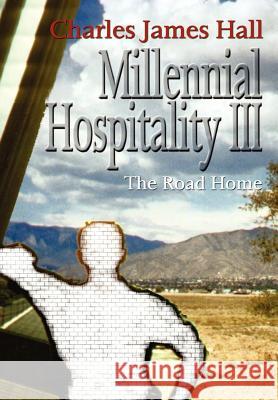 Millennial Hospitality III: The Road Home Hall, Charles James 9781410733962 Authorhouse - książka