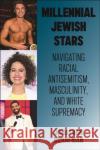 Millennial Jewish Stars Jonathan Branfman 9781479820764 New York University Press