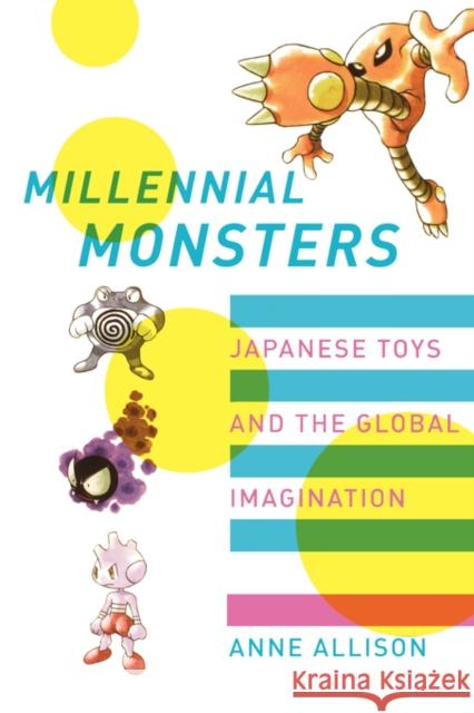 Millennial Monsters: Japanese Toys and the Global Imaginationvolume 13 Allison, Anne 9780520245655  - książka