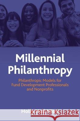 Millennial Philanthropy: Next Generation Fund Development for Professionals and Nonprofits Holly Hul 9783031302688 Palgrave MacMillan - książka