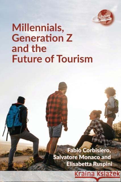 Millennials, Generation Z and the Future of Tourism Fabio Corbisiero Salvatore Monaco Elisabetta Ruspini 9781845417604 Channel View Publications Ltd - książka