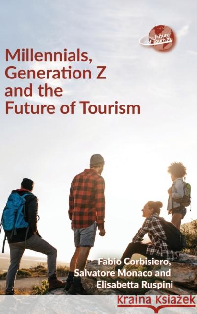 Millennials, Generation Z and the Future of Tourism Fabio Corbisiero Salvatore Monaco Elisabetta Ruspini 9781845417611 Channel View Publications - książka