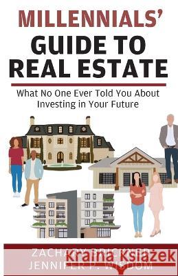 Millennials' Guide to Real Estate Zachary Brickner Jennifer P Wisdom  9781954374089 Winding Pathway Books - książka