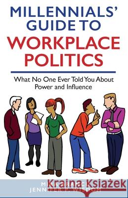 Millennials' Guide to Workplace Politics: What No One Ever Told You About Power and Influence Jennifer P Wisdom, Mira Brancu 9781954374911 Winding Pathway Books - książka