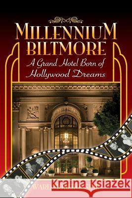 Millennium Biltmore: A Grand Hotel Born of Hollywood Dreams Morehouse, Ward, III 9781593937485 BearManor Media - książka